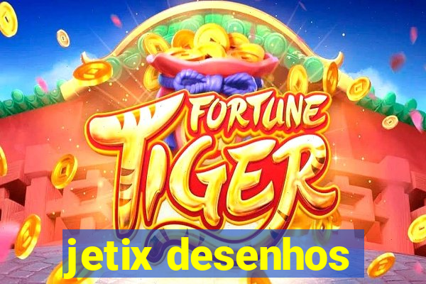 jetix desenhos